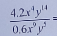  (4.2x^4y^(14))/0.6x^9y^5 =