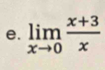 limlimits _xto 0 (x+3)/x 