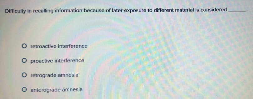 Solved: Difficulty in recalling information because of later exposure ...