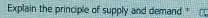 Explain the principle of supply and demand *