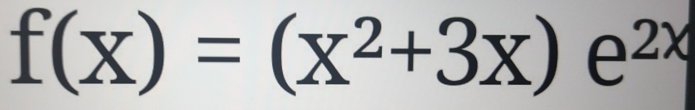 f(x)=(x^2+3x)e^(2x)