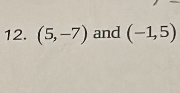 (5,-7) and (-1,5)