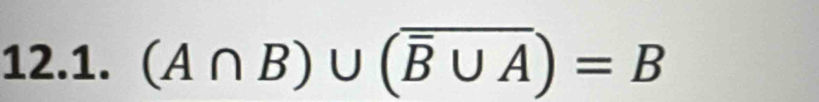 (A∩ B)∪ (overline overline B∪ A)=B