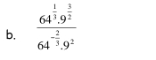 b, frac 64^(frac 1)3.9^(frac 3)264^(-frac 2)3.9^2