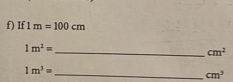 If 1m=100cm
_ 1m^2=
cm^2
1m^3=
_ cm^3