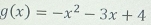 g(x)=-x^2-3x+4