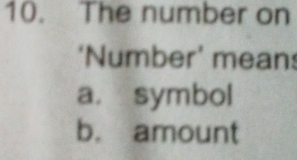 The number on
‘Number’ mean
a. symbol
b. amount