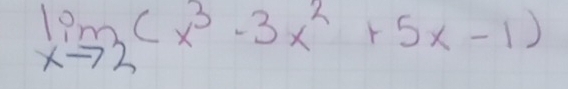 limlimits _xto 2(x^3-3x^2+5x-1)