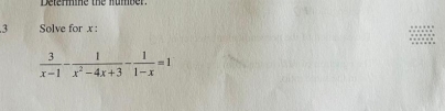 Deter he the rumner
3 Solve for x :