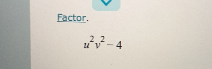 Factor.
u^2v^2-4