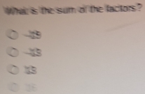 What is the sum of the factors ?
-115
-45
13
26