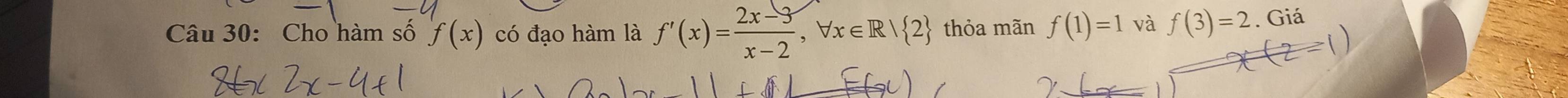 Cho hàm shat O f(x) có đạo hàm là f'(x)= (2x-3)/x-2 , forall x∈ R/ 2 thỏa mãn f(1)=1 và f(3)=2. Giá