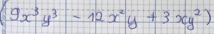 9x^3y^3-12x^2y+3xy^2)