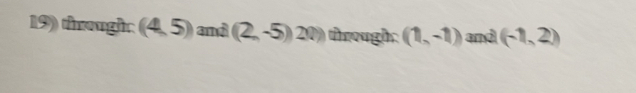 through: (4,5)) and (2,-5)) 20° through: (1,-1) and (-1,2))