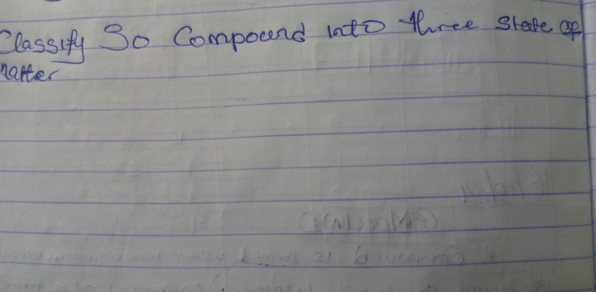 Classify 30 Compound into three stare of 
natter