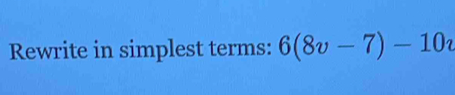 Rewrite in simplest terms: 6(8v-7)-10u