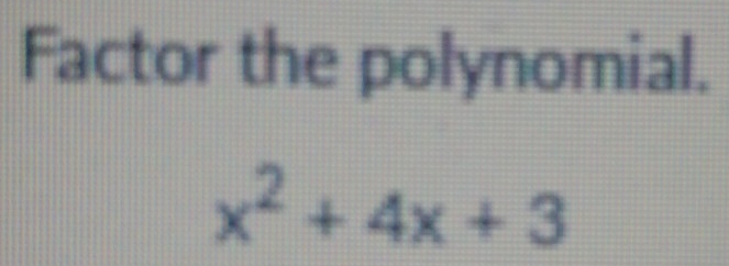 Factor the polynomial.
x^2+4x+3