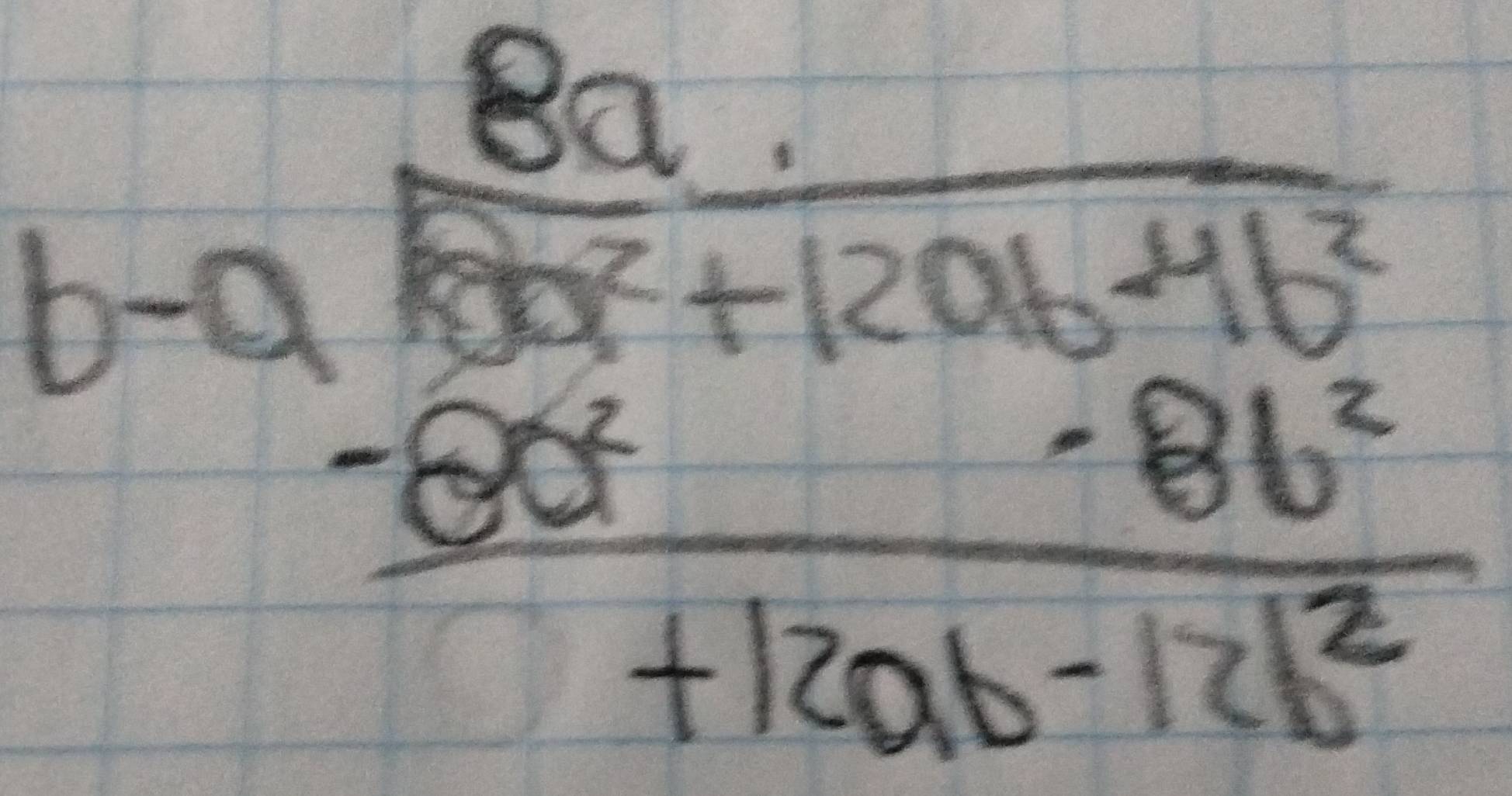 beginarrayr 8a. b-a 5b^(2+12ab^2+1b^2)frac -50b-12+12ab-12b^2endarray 