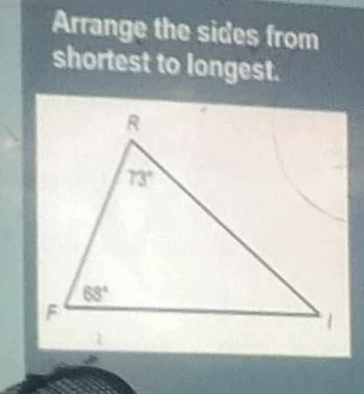 Arrange the sides from
shortest to longest.