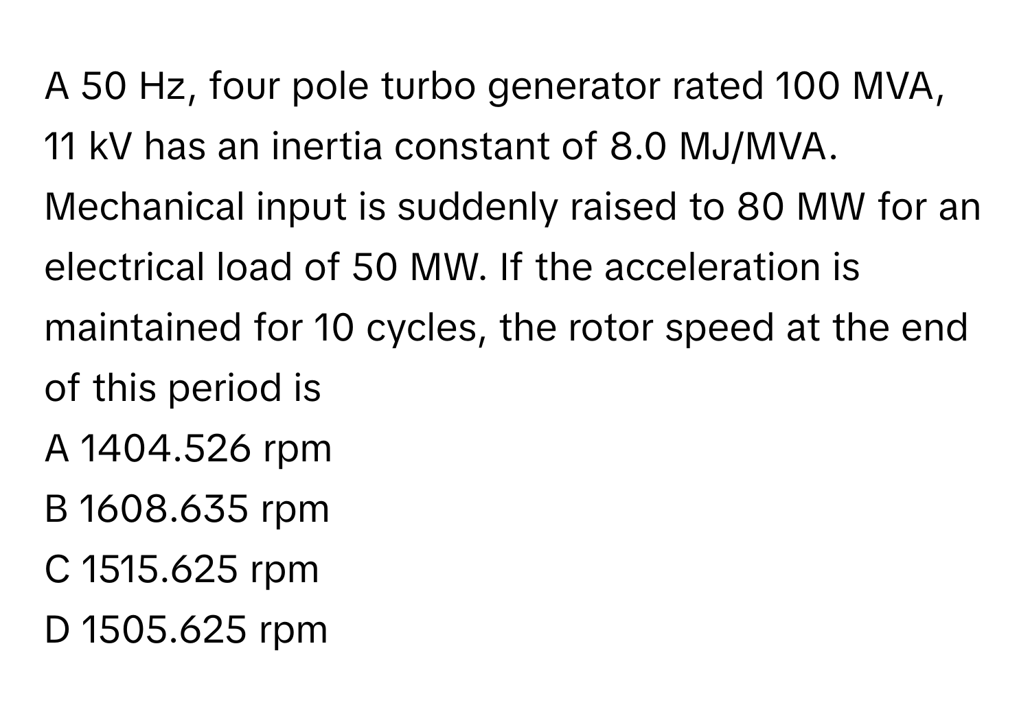 Solved: A 50 Hz, four pole turbo generator rated 100 MVA, 11 kV has an ...
