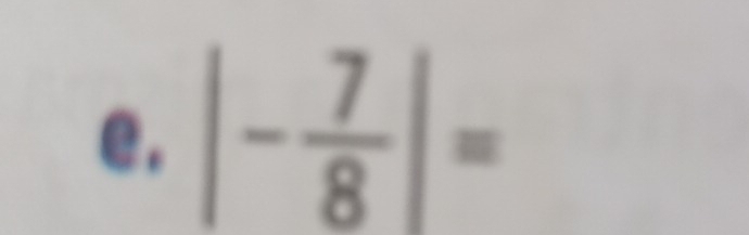 e, |- 7/8 |=