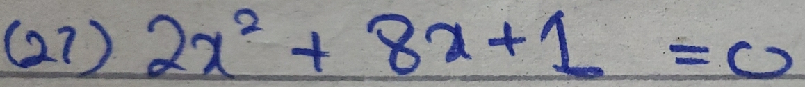 (2? ) 2x^2+8x+1=0