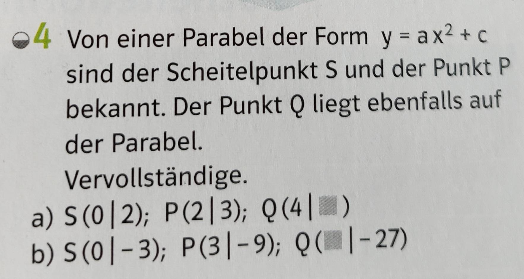 Gelöst:Von einer Parabel der Form y=ax^2+c sind der Scheitelpunkt S und ...