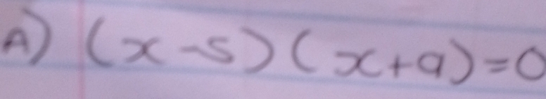 A (x-5)(x+9)=0