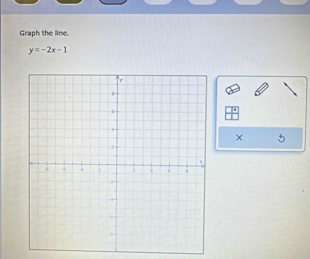 Graph the line.
y=-2x-1
×
5