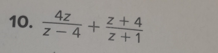  4z/z-4 + (z+4)/z+1 