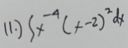 (1) ∈t x^(-4)(x-2)^2dx