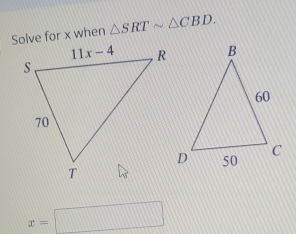 Solve for x when △ SRTsim △ CBD.
x=□