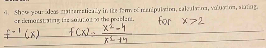 Show your ideas mathematically in the form of manipulation, calculation, valuation, stating, 
or demonstrating the solution to the problem.