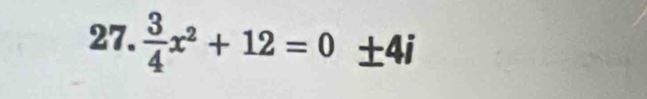  3/4 x^2+12=0± 4i