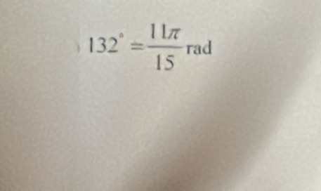 132°= 11π /15 rad