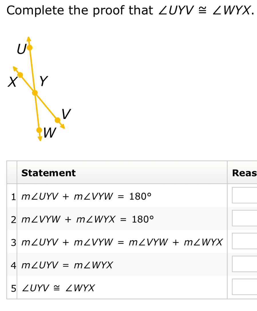 Complete the proof that ∠ UYV≌ ∠ WYX.
as