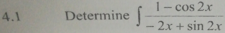 4.1 Determine ∈t  (1-cos 2x)/-2x+sin 2x 