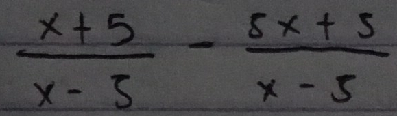  (x+5)/x-5 - (5x+5)/x-5 