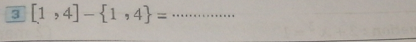 3 [1,4]- 1,4 = _