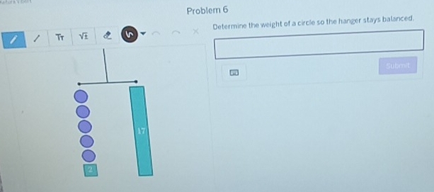 Problern 6 
Tr v Determine the weight of a circle so the hanger stays balanced. 
Submit
17
2