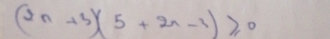 (2n+3)(5+2n-3)≥slant 0