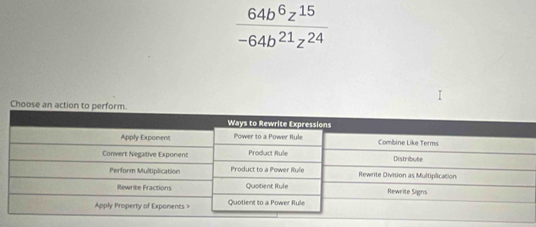  64b^6z^(15)/-64b^(21)z^(24) 
Choose an action