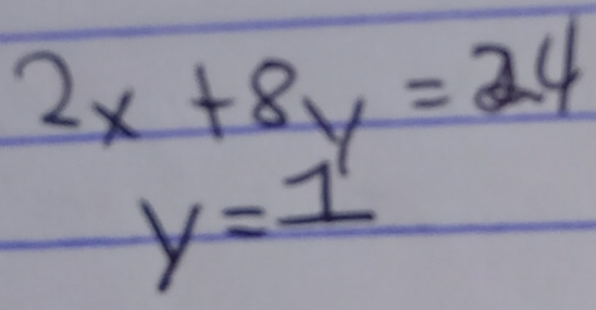 2x+8y=24
y=1