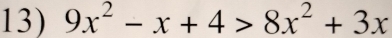 9x^2-x+4>8x^2+3x