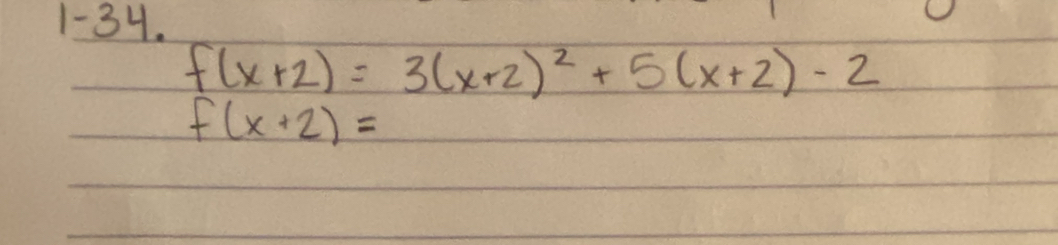 1-34.
f(x+2)=3(x+2)^2+5(x+2)-2
f(x+2)=