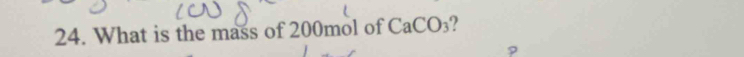 What is the mass of 200mol of CaCO₃? 
?