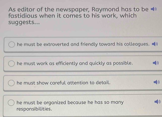 Solved: As editor of the newspaper, Raymond has to be ( fastidious when ...