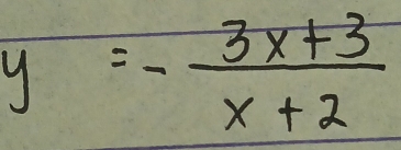 y=- (3x+3)/x+2 