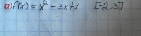 a f(x)=x^2-3x+1 [-2,3]