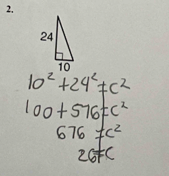 10^2+24^2!= c^2
100+576=c^2
676!= c^2
26FC